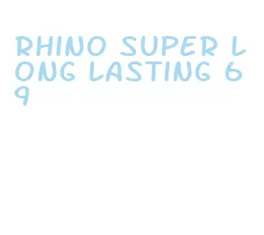 rhino super long lasting 69