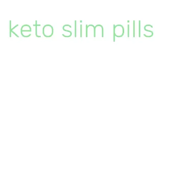 keto slim pills