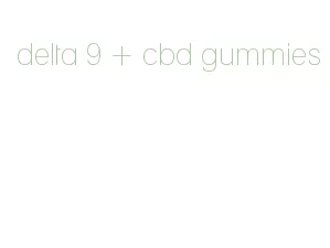 delta 9 + cbd gummies