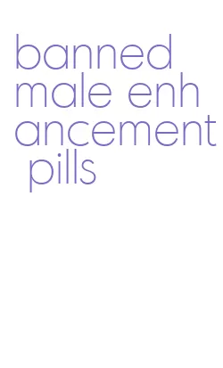 banned male enhancement pills