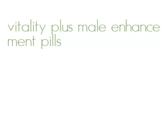 vitality plus male enhancement pills