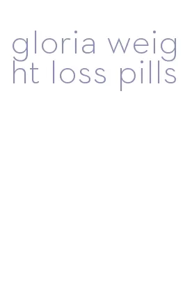 gloria weight loss pills