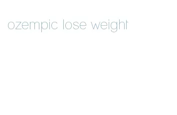 ozempic lose weight