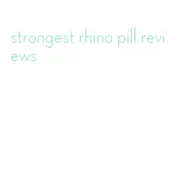 strongest rhino pill reviews