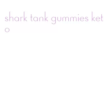 shark tank gummies keto