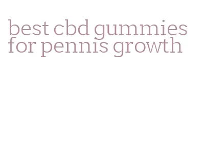 best cbd gummies for pennis growth