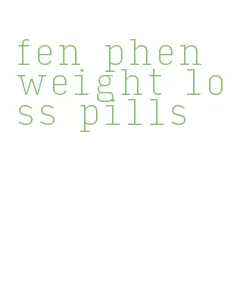 fen phen weight loss pills