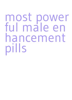 most powerful male enhancement pills