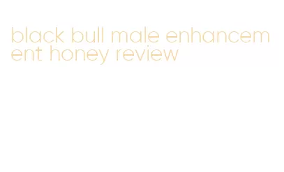 black bull male enhancement honey review