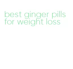 best ginger pills for weight loss