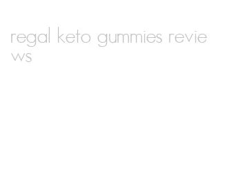 regal keto gummies reviews