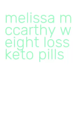 melissa mccarthy weight loss keto pills