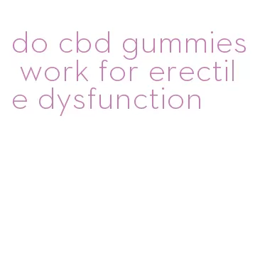 do cbd gummies work for erectile dysfunction