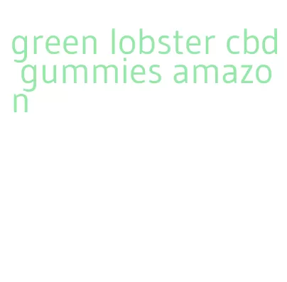 green lobster cbd gummies amazon