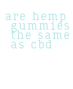 are hemp gummies the same as cbd