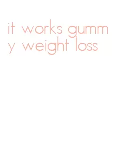 it works gummy weight loss