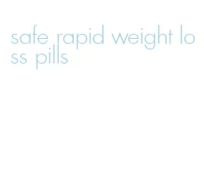 safe rapid weight loss pills