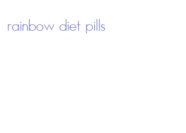 rainbow diet pills