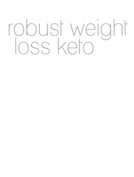 robust weight loss keto