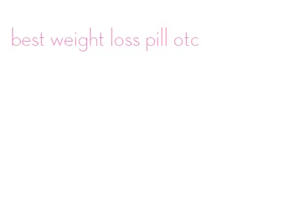 best weight loss pill otc