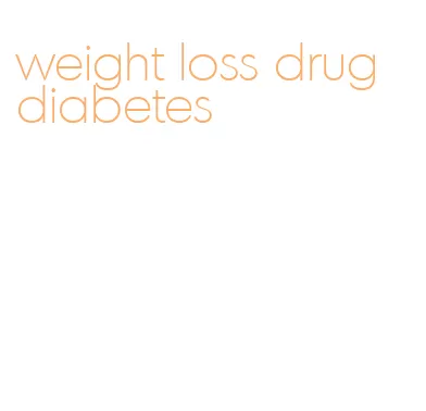 weight loss drug diabetes