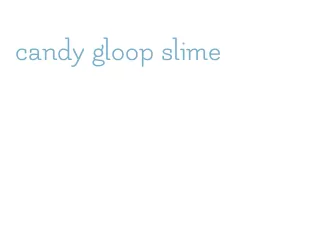 candy gloop slime