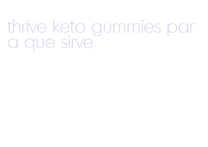 thrive keto gummies para que sirve