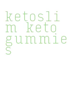 ketoslim keto gummies