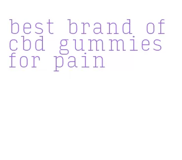 best brand of cbd gummies for pain