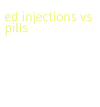 ed injections vs pills