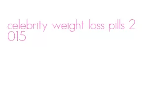 celebrity weight loss pills 2015