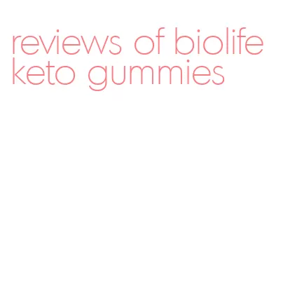 reviews of biolife keto gummies