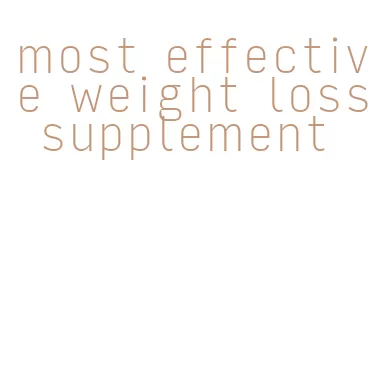 most effective weight loss supplement