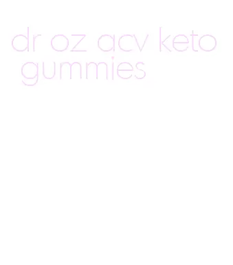 dr oz acv keto gummies