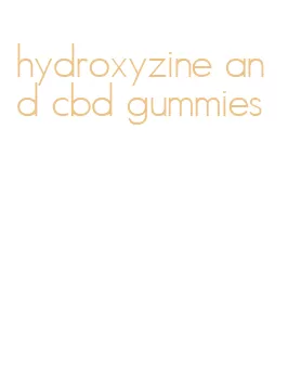 hydroxyzine and cbd gummies