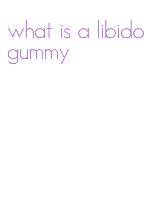 what is a libido gummy