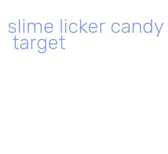 slime licker candy target