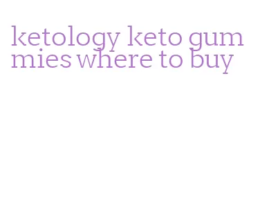 ketology keto gummies where to buy