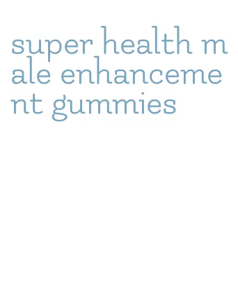 super health male enhancement gummies