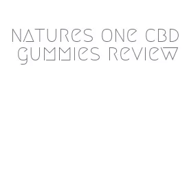 natures one cbd gummies review