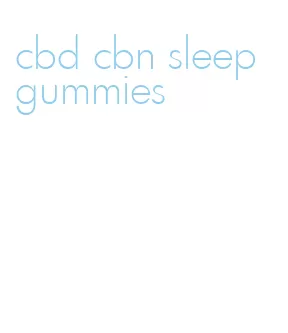 cbd cbn sleep gummies