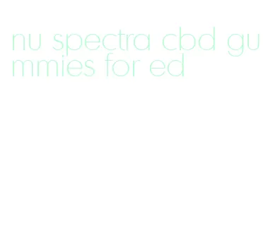 nu spectra cbd gummies for ed