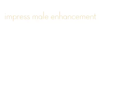 impress male enhancement