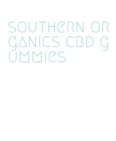 southern organics cbd gummies