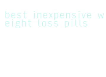 best inexpensive weight loss pills