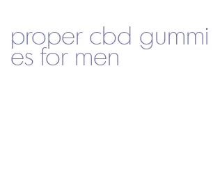 proper cbd gummies for men