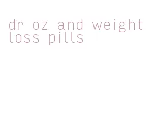 dr oz and weight loss pills