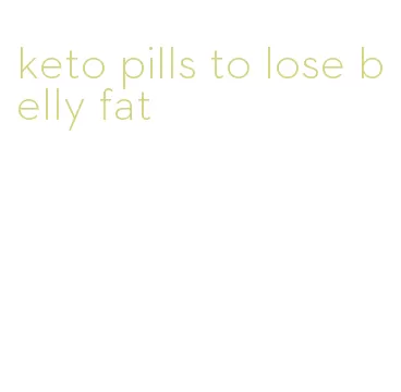 keto pills to lose belly fat