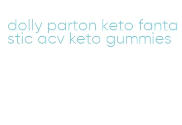 dolly parton keto fantastic acv keto gummies