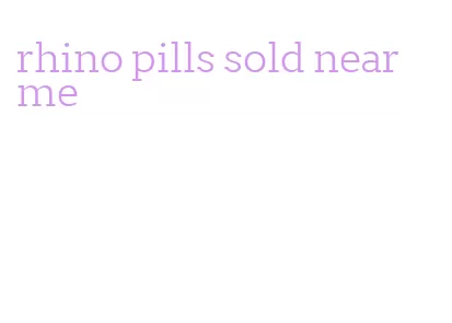 rhino pills sold near me